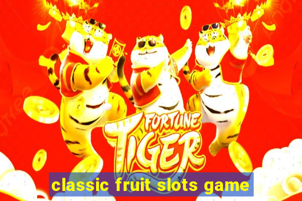 classic fruit slots game